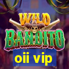 oii vip